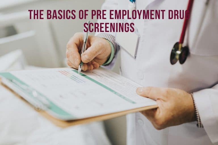 The Basics of Pre Employment Drug Screenings