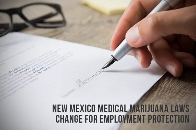 New Mexico Medical Marijuana Laws Change For Employment Protection