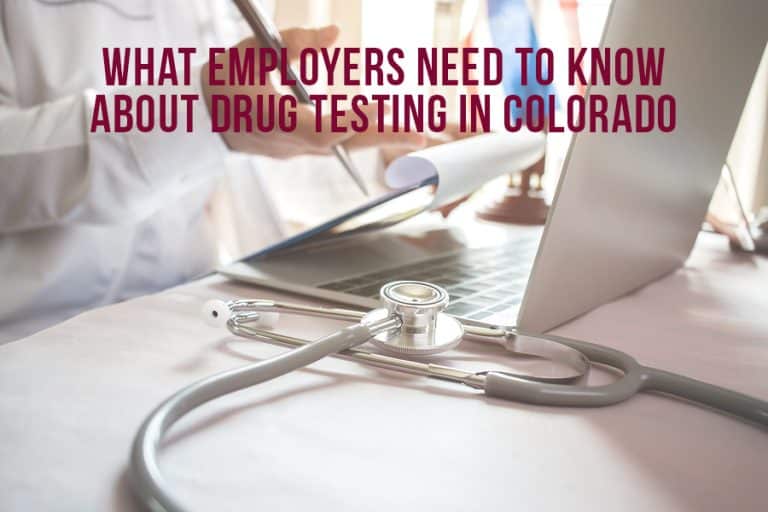 What Employers Need To Know About Drug Testing in Colorado