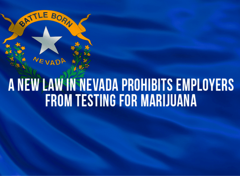 A New Law In Nevada Prohibits Employers From Testing For Marijuana