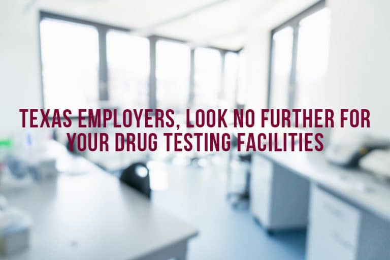 Texas Employers, Look No Further For Your Drug Testing Facilities