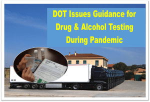 Drug and Alcohol Testing Regulations During Pandemic. DOT Update