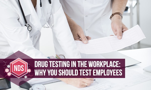 Drug Testing In The Workplace: Why You Should Test Employees