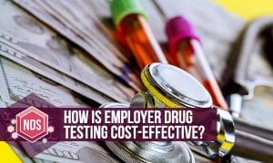 How Is Employer Drug Testing Cost-Effective?