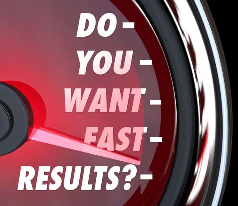 Do You Want Fast Results?