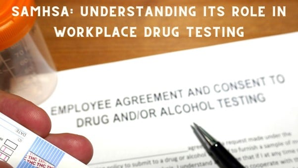 SAMHSA Role Workplace Drug Testing