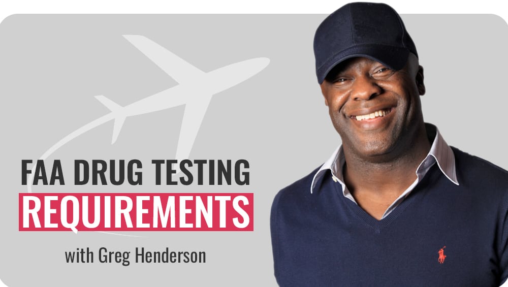 FAA Drug Testing Requirements with Greg Henderson